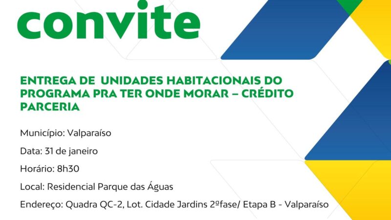VALPARAÍSO RECEBE CERIMÔNIA DE ENTREGA DE APARTAMENTOS DO PROGRAMA “PRA TER ONDE MORAR”