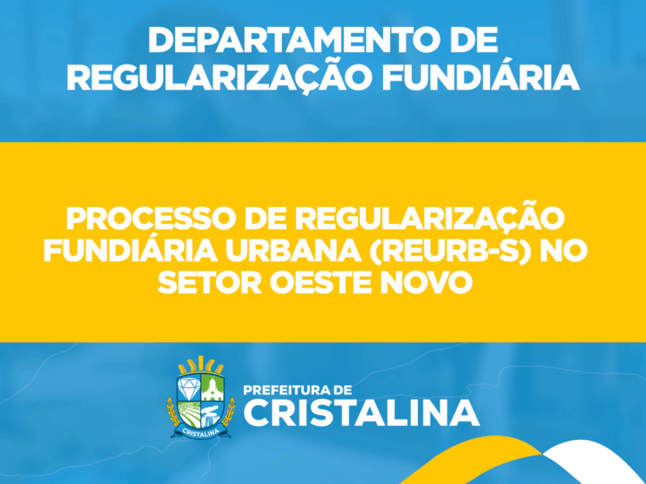 PREFEITURA DE CRISTALINA INICIA REGULARIZAÇÃO FUNDIÁRIA DE INTERESSE SOCIAL NO SETOR OESTE NOVO