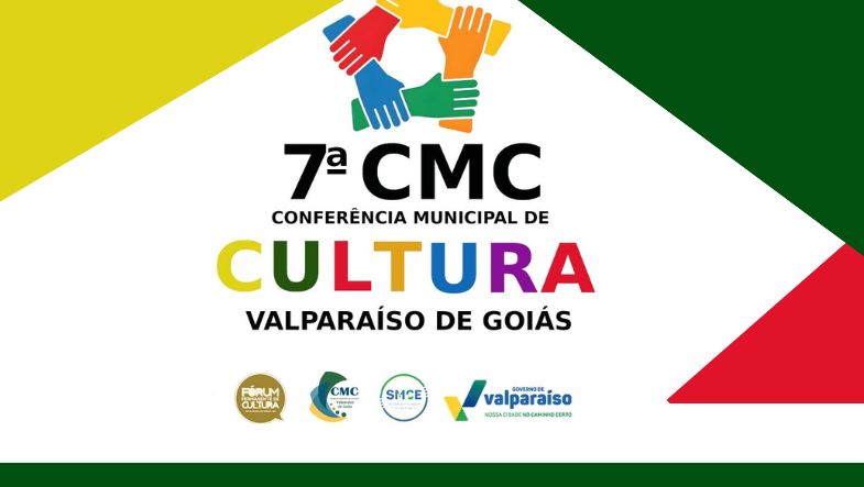 7ª CONFERÊNCIA MUNICIPAL DE CULTURA DE VALPARAÍSO DE GOIÁS SERÁ REALIZADA NO DIA 14 DE JUNHO