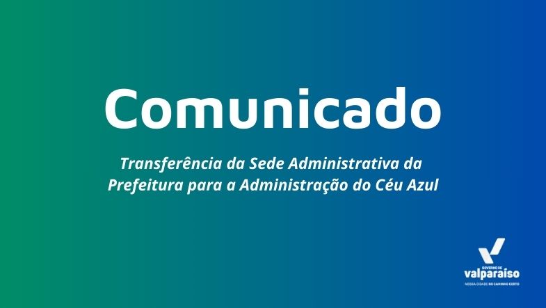 PREFEITURA DE VALPARAÍSO TRANSFERE SEDE ADMINISTRATIVA PARA O JARDIM CÉU AZUL DURANTE O MÊS DE JUNHO
