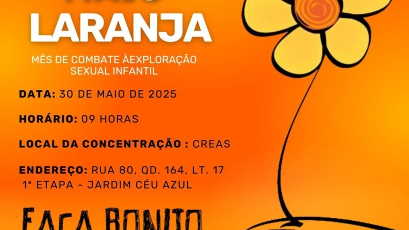 MAIO LARANJA: BAIRRO CÉU AZUL RECEBE GRANDE CAMINHADA CONTRA O ABUSO E A EXPLORAÇÃO SEXUAL INFANTIL