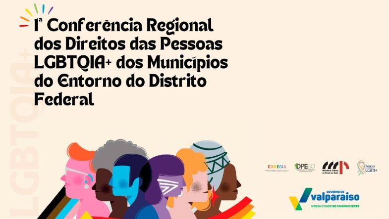 1ª CONFERÊNCIA REGIONAL DOS DIREITOS DAS PESSOAS LGBTQIA+ REÚNE MUNICÍPIOS DO ENTORNO DO DF EM VALPARAÍSO DE GOIÁS
