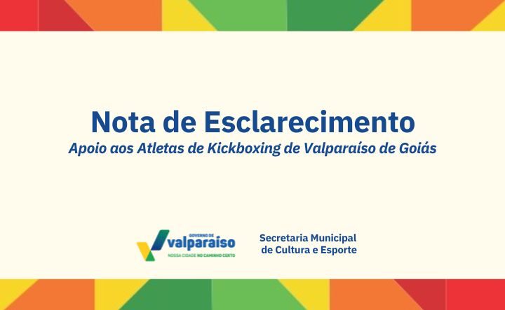 NOTA DE ESCLARECIMENTO – APOIO AOS ATLETAS DE KICKBOXING DE VALPARAÍSO DE GOIÁS