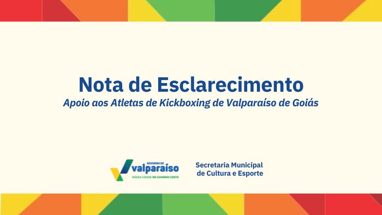 NOTA DE ESCLARECIMENTO – APOIO AOS ATLETAS DE KICKBOXING DE VALPARAÍSO DE GOIÁS