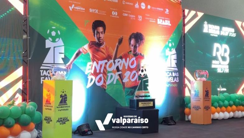 VALPARAÍSO DE GOIÁS RECEBE ABERTURA HISTÓRICA DA TAÇA DAS FAVELAS 2025 – ETAPA ENTORNO DO DF